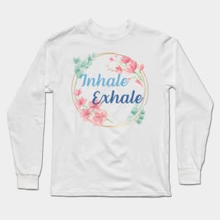 Inhale Exhale Long Sleeve T-Shirt